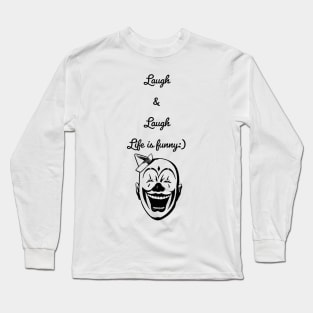 Laugh & Laugh, life is funny| CLOWN Long Sleeve T-Shirt